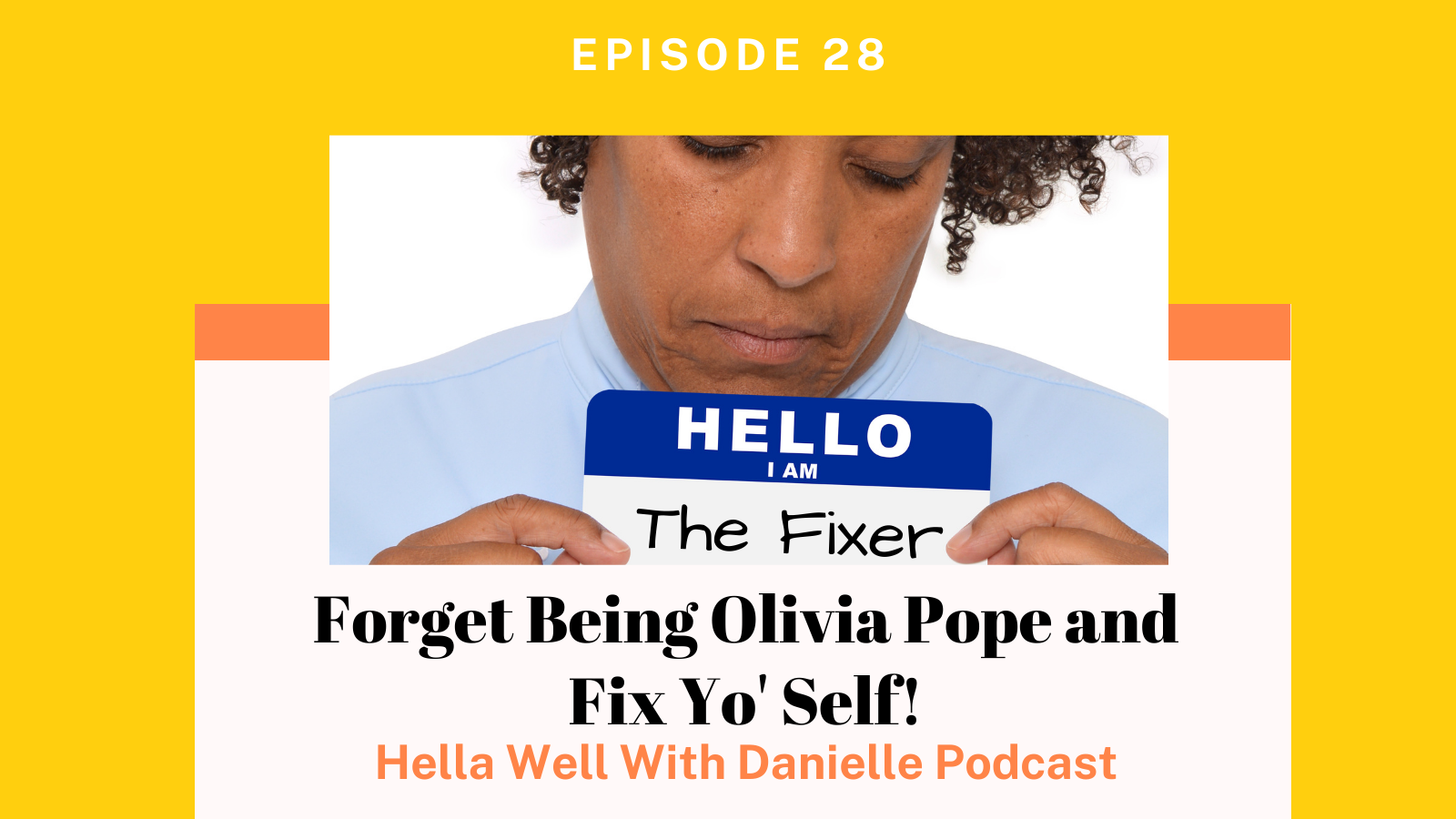 Forget Being Olivia Pope (aka The Fixer), Fix Yo' Self! - Hella Well